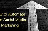 How to automate your social media marketing