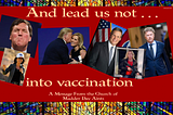 And Lead us Not Into Vaccination: A Message from the Church of the Madder Day Aints