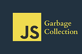 JavaScript’s Garbage Collector
