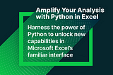 Unleashing Python’s Power in Microsoft Excel: A Game-Changer for Data Mastery