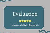 How to evaluate Interoperability Technology in Blockchain?