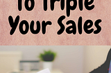 15 Secrets To Triple Your Sales