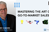 Mastering Go-to-Market with Geoffrey Moore