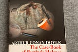 Case in point. On the Casebook of Sherlock Holmes by Sir Arthur Conan Doyle.