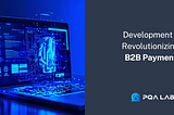 The Essential Role of Stablecoin Development in Revolutionizing B2B Payments