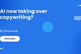 Artificial Intelligence now taking over copywriting… Crazy!!