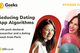 The art of seducing dating app algorithms with Laurie Dutheil & Jessica Pidoux