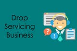 The Fast Track to Entrepreneurship: Starting a Drop Servicing Business in No Time