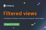 Voxel51 Filtered Views Newsletter — August 23, 2024