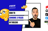 How to Combine 2 Fields in Tableau in 3 Easy Steps