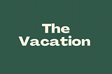 The Vacation