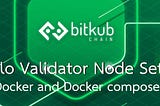 Running BitkubChain POS solo validator node with Docker