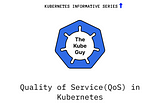 Do you know about Quality of Service in Kubernetes??