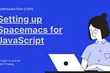 Setting up Spacemacs for JavaScript development