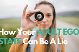 How Your Adult Ego State Can Be A Lie