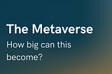 Part 5: The Metaverse, How Big Can This Become