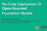 No-Code Deployment & Orchestration Of Open-Sourced Foundation Models