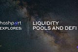 Liquidity Pools: What They Are, How They Work, and Where You Can Find Them