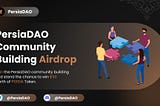 Announcing the PersiaDAO community building Airdrop🤩🚀