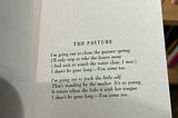 “The Pasture” by Robert Frost holds a beautiful message