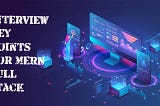 Interview Key Points for MERN Stack Developers