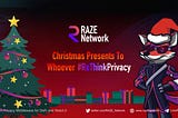 5,000 $RAZE Christmas Presents To Whoever #ReThinkPrivacy