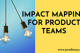 Delivering Solutions with Impact Mapping in Product Management