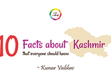 10 Facts about Kashmir that everyone should know