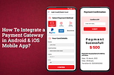 How to Integrate Payment Gateway in Your Mobile App