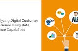 Catalyzing Digital Customer Experience Using Data Science Capabilities