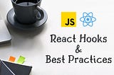 Types of React Hooks & Best Practices