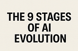 The 9 Stages of AI Evolution: Your Company Is Probably Stuck at Stage 3 (While Leaders Race to…