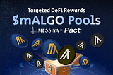 Messina.one To Boost Pact’s mALGO Pool With Targeted DeFi Rewards From Algorand Governance In GP10