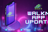 WalkN App Testnet and Launch updates