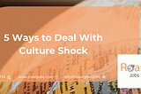 Strategies to Overcome Culture Shock and Embrace in an Unforgettable Adventure Abroad.