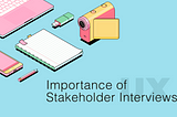 Importance of Stakeholder Interview in UX Designs