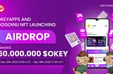 OKEYAPPS AND GOGO INU NFT LAUNCH AIRDROP