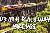 Death Railway Bridge | Kanchanaburi | Thailand 2021