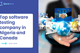 Top software testing company in Nigeria and Canada