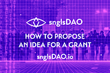 snglsDAO 104: How to Propose an Idea for a Grant