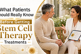 Stem Cell Therapy, Regenerative Medicine, and Aging Well: What Patients Should Really Know Before…