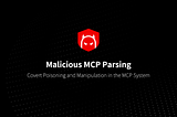 Malicious MCP Parsing: Covert Poisoning and Manipulation in the MCP System