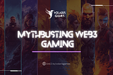 Mythbusting Web3 Gaming