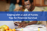 Coping with a Lack of Funds: Tips for Financial Survival