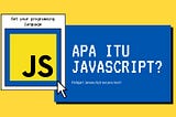Pelajari Javascript Secara Teori