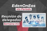 EdenOnEOS 4to Periodo-Reunión Semanal #12