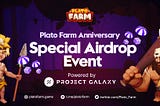 Plato Farm Anniversary ​​Special Airdrop Event with Galaxy