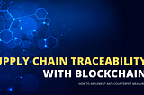 Tackling Counterfeit Products with Blockchain: A Five-Step Guide to Enhanced Supply Chain…