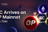 IBC Arrives on OP Mainnet with TOKI: A Historic First for OP Stack Chains