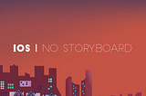 iOS — Start an app without a storyboard